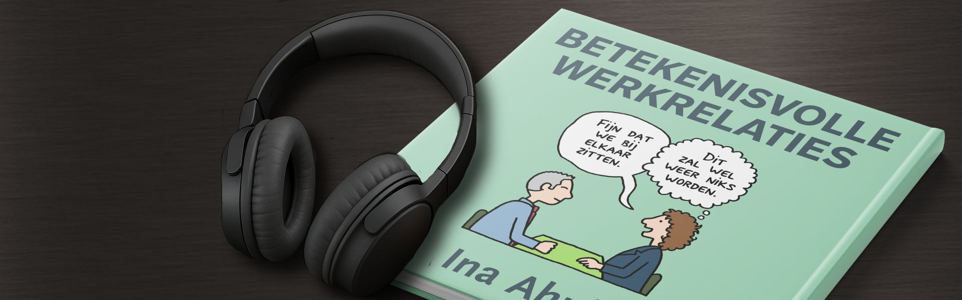 Betekenisvolle werkrelaties: beter met elkaar samenwerken